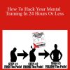 John La tourrette - How To Hack Your Mental Training In 24 Hours Or Less
