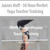 Jaimis Huff - 50 Hour Rocket Yoga Teacher Training