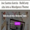 Joe Santos Garcia - Build any site into a Wordpress Theme