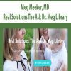 Meg Meeker, MD - Real Solutions The Ask Dr. Meg Library