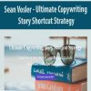Sean Vosler - Ultimate Copywriting Story Shortcut Strategy
