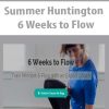 Summer Huntington - 6 Weeks to Flow