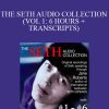 THE SETH AUDIO COLLECTION (VOL 1 6 HOURS + TRANSCRIPTS)