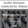 Tara Stiles - Relax Yoga for Creativity with Tara - 30 Minutes