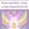 Duane and DaBen - Living as Light: Beyond Earth Life