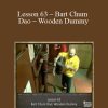 Sifu Fernandez – WingTchunDo – Lesson 63 – Bart Chum Dao – Wooden Dummy