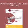 [Audio] BT02 Workshop 30 - Habit Control - Jeffrey Zeig