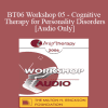 [Audio] BT06 Workshop 05 - Cognitive Therapy for Personality Disorders - Judith Beck