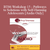 [Audio] BT06 Workshop 15 - Pathways to Solutions with Self-Harming Adolescents: A Collaborative