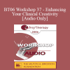 [Audio] BT06 Workshop 37 - Enhancing Your Clinical Creativity - Peggy Papp