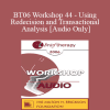 [Audio] BT06 Workshop 44 - Using Redecision and Transactional Analysis - Mary Goulding