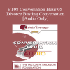 [Audio] BT08 Conversation Hour 05 - Divorce Busting Conversation - Michele Weiner-Davis