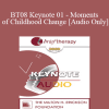 [Audio] BT08 Keynote 01 - Moments of Childhood Change: On Instinct or Methodically Engineered? - Lenore Terr