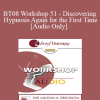 [Audio] BT08 Workshop 51 - Discovering Hypnosis Again for the First Time - Michael Yapko