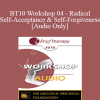 [Audio] BT10 Workshop 04 - Radical Self-Acceptance and Self-Forgiveness - Maggie Phillips