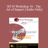 [Audio] BT10 Workshop 36 - The Art of Impact - Jeffrey Zeig