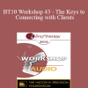 [Audio] BT10 Workshop 43 - The Keys to Connecting with Clients: The First Five Minutes - Dan Short