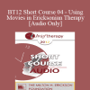 [Audio] BT12 Short Course 04 - Using Movies in Ericksonian Therapy - Daniel Bass