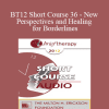 [Audio] BT12 Short Course 36 - New Perspectives and Healing for Borderlines: A Brief Therapy Intervention for Lasting Change - John Lentz