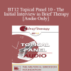 [Audio] BT12 Topical Panel 10 - The Initial Interview in Brief Therapy - Steve Andreas