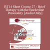 [Audio] BT14 Short Course 27 - Brief Therapy with the Borderline Personality - Michael Munion
