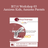 [Audio] BT14 Workshop 03 - Anxious Kids