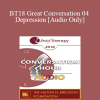 [Audio] BT18 Great Conversation 04 - Depression - Judith Beck