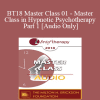 [Audio] BT18 Master Class 01 - Master Class in Hypnotic Psychotherapy Part 1 - Michael Yapko
