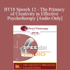 [Audio] BT18 Speech 12 - The Primacy of Creativity in Effective Psychotherapy - Stephen Gilligan
