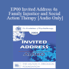 [Audio] EP00 Invited Address 4a - Family Injustice and Social Action Therapy - Cloe Madanes