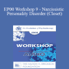 [Audio] EP00 Workshop 9 - Narcissistic Personality Disorder (Closet): A Developmental Self and Object Relations Approach - James Masterson