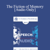 [Audio] EP17 Speech 18 - The Fiction of Memory - Elizabeth Loftus
