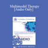 [Audio] EP85 Workshop 07 - Multimodal Therapy: Is It The Best of All Worlds? - Arnold A. Lazarus