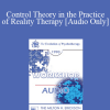 [Audio] EP90 Workshop 29 - Control Theory in the Practice of Reality Therapy - William Glasser