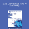 [Audio] EP95 Conversation Hour 06 - William Glasser