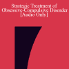 [Audio] IC04 Clinical Demonstration 02 - Strategic Treatment of Obsessive-Compulsive Disorder - R. Reid Wilson