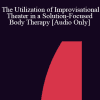 [Audio] IC04 Short Course 15 - The Utilization of Improvisational Theater in a Solution-Focused Body Therapy - Claudia Weinspach