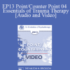 EP13 Point/Counter Point 04 - Essentials of Trauma Therapy - Francine Shapiro