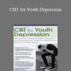 David M. Pratt - CBT for Youth Depression: Bring Hope and Healing to Children