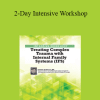 Frank Anderson - 2-Day Intensive Workshop: Treating Complex Trauma with Internal Family Systems (IFS)