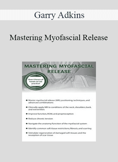 Garry Adkins - Mastering Myofascial Release