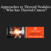 Gregory Barone - Approaches to Thyroid Nodules: Who has Thyroid Cancer?