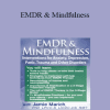 Jamie Marich - EMDR & Mindfulness: Interventions for Anxiety