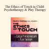 Janet Courtney - The Ethics of Touch in Child Psychotherapy & Play Therapy
