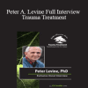 Peter Levine - Peter A. Levine Full Interview - Trauma Treatment: Psychotherapy for the 21st Century