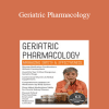 Steven Atkinson - Geriatric Pharmacology: Maximizing Safety & Effectiveness