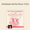Susan Johnson - Attachment and the Dance of Sex: Integrating Couples and Sex Therapy