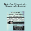 Tina Payne Bryson - Brain-Based Strategies for Children and Adolescents: Anxiety