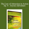 Abraham Hicks - The Law of Attraction in Action Ep. 8 - Joyous Adventure