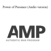Authentic Man Program - Power of Presence (Audio version)